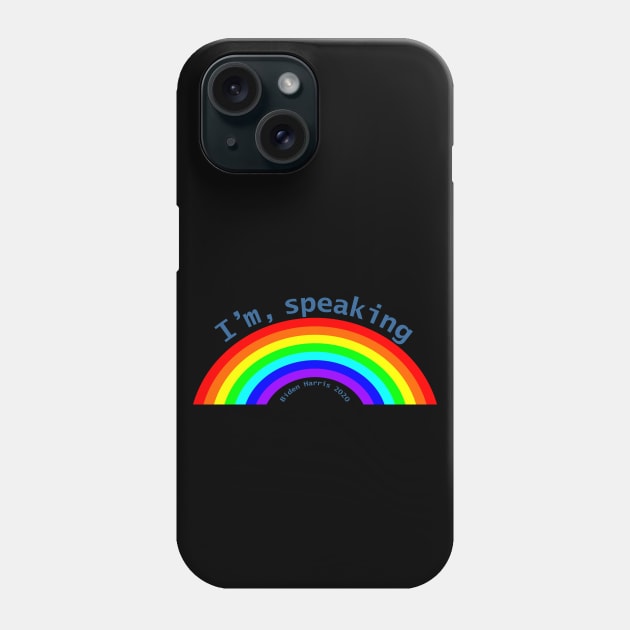 Im Speaking Rainbow for Kamala Harris Phone Case by ellenhenryart