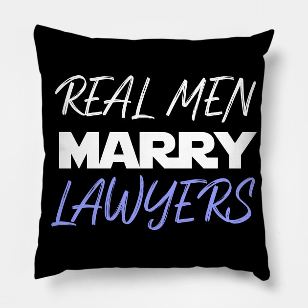 Real men marry LAWYERS Pillow by BuzzStore