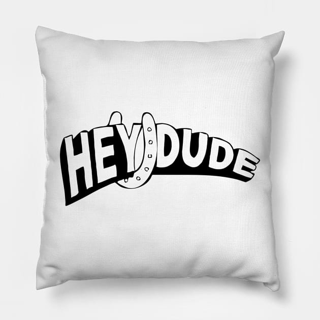 Hey Dude Pillow by mech4zone