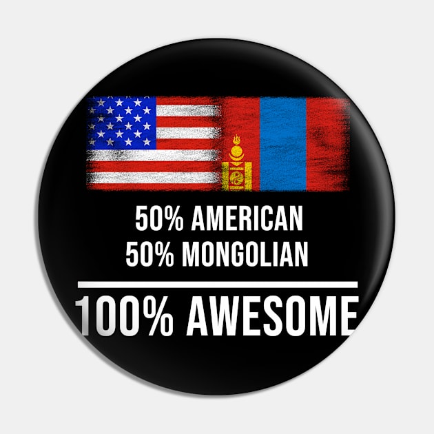 50% American 50% Mongolian 100% Awesome - Gift for Mongolian Heritage From Mongolia Pin by Country Flags