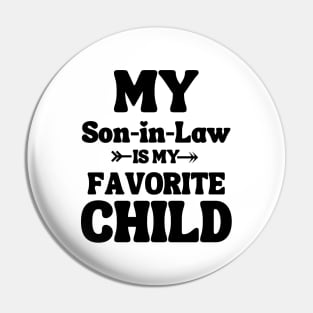 My Son In Law Is My Favorite Child Pin