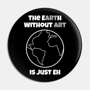 the earth without art is just eh official Pin