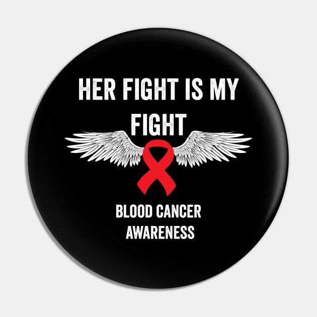 Her fight is my fight blood cancer awareness - blood cancer support Pin by Merchpasha1