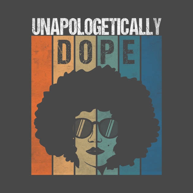 Unapologetically Dope Black History Month African American by Gtrx20