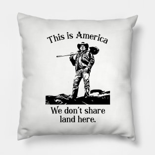 This is America we don't share land here YELLOWSTONE Pillow