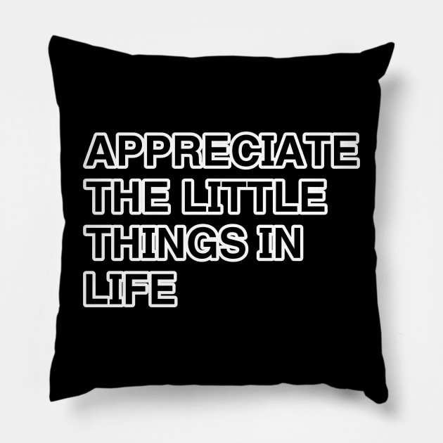 Appreciate the little things Pillow by r.abdulazis