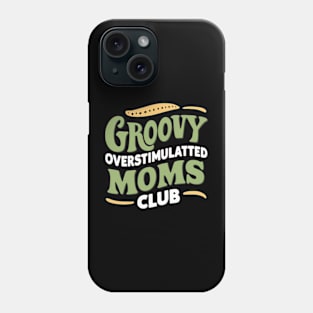 Groovy Overstimulated Moms Club For Women Phone Case