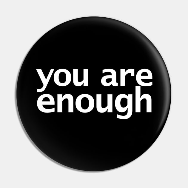 You Are Enough Pin by ellenhenryart