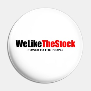 WE LIKE THE STOCK - Power to the People Stonks GME Investor Pin