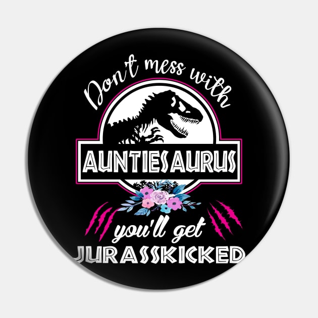 Don't mess with Auntiesaurus You'll Get Jurasskicked, Dinosaur Family Shirts, Saurus Shirts, Mother day shirt, Auntie Saurus Shirt, Aunt Saurus Tee Shirt, Family Tees, Matching family Pin by Everything for your LOVE-Birthday