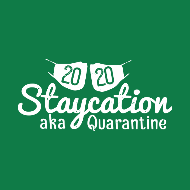 2020 Quarantine Staycation by Say It With Yo Tee