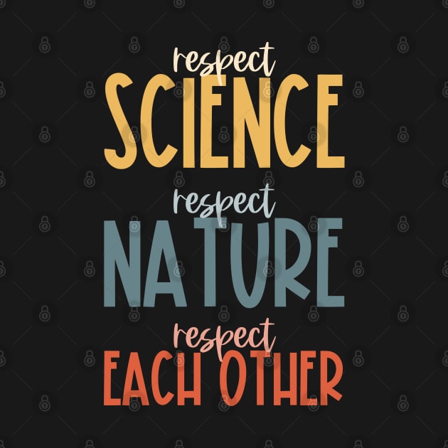 Respect science, respect nature, respect each other - colorful by Ofeefee