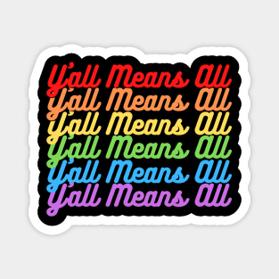 Y’all Means All Rainbow Text– LGBTQ+ Pride Gay Pride Magnet