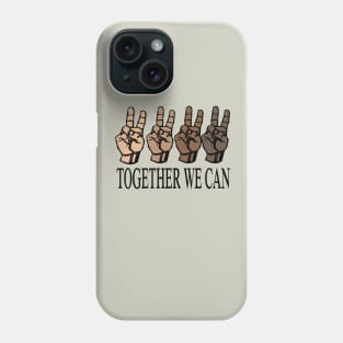 together we can..we are all equal.. Phone Case