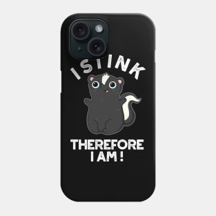 I Stink Therefore I Am Cute Animal Skunk Pun Phone Case