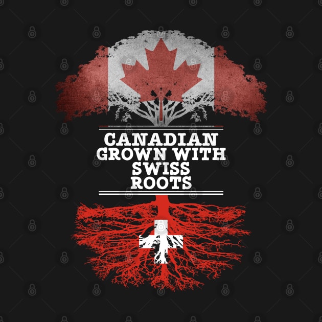 Canadian Grown With Swiss Roots - Gift for Swiss With Roots From Switzerland by Country Flags