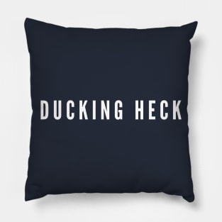 Ducking Heck Pillow