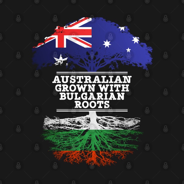 Australian Grown With Bulgarian Roots - Gift for Bulgarian With Roots From Bulgaria by Country Flags