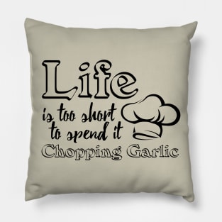 Life is too short Pillow
