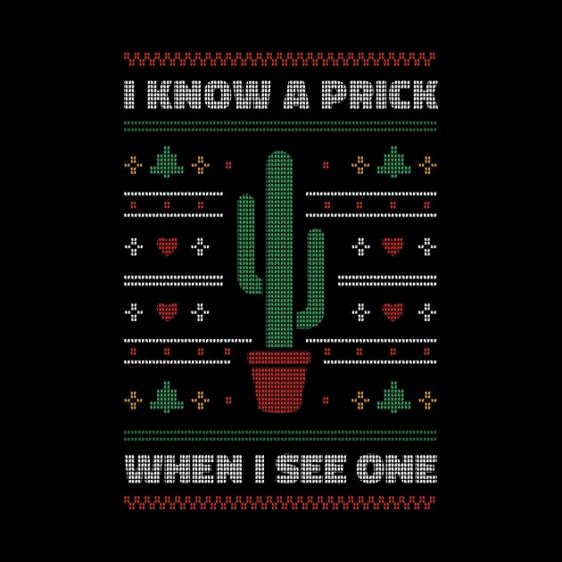 I Know a Prick When I See One // Funny Cactus Lover Christmas by SLAG_Creative