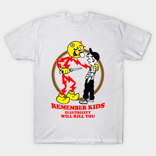 REMEMBER KIDS ELECTRICITY WILL KILL YOU - Reddy Kilowatt - T-Shirt