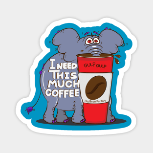 I need this much coffee Magnet