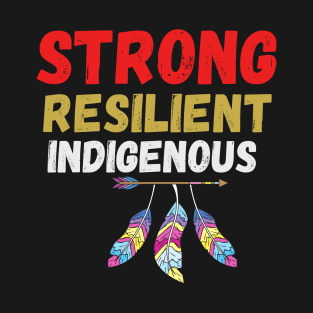 Strong Resilient Indigenous (black background) T-Shirt