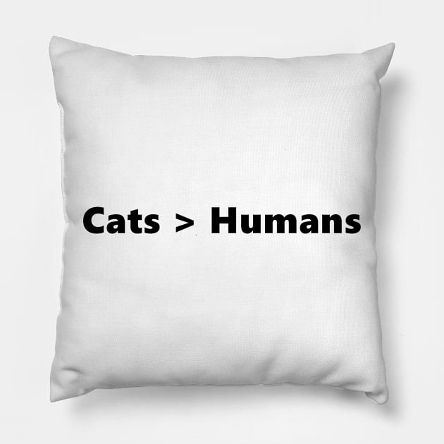 Cats > Humans funny quote for cat loving introverts. Lettering Digital Illustration Pillow by AlmightyClaire