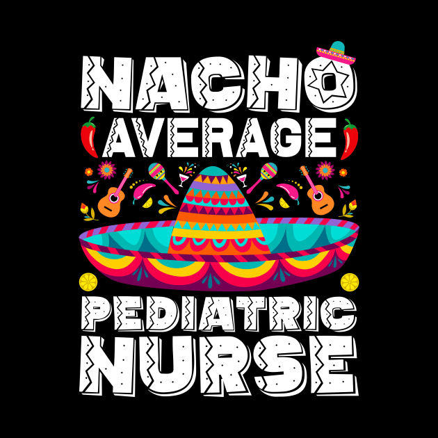 Nacho Average Pediatric Nurse Sombrero Beard Cinco de Mayo by Satansplain, Dr. Schitz