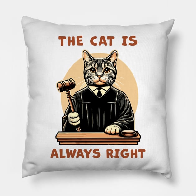 The Cat is always right, a cat Judge on the court bench making wise decisions for cat lovers Pillow by Cat In Orbit ®