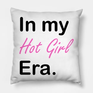 In my hot girl Era. Pillow