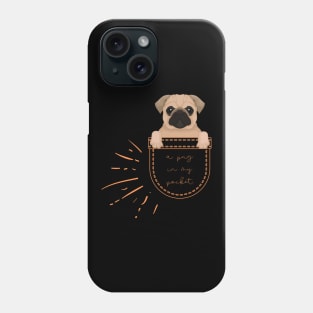 A Pug in My Pocket Cute Dog Lovers and Pug Owners Gift Phone Case