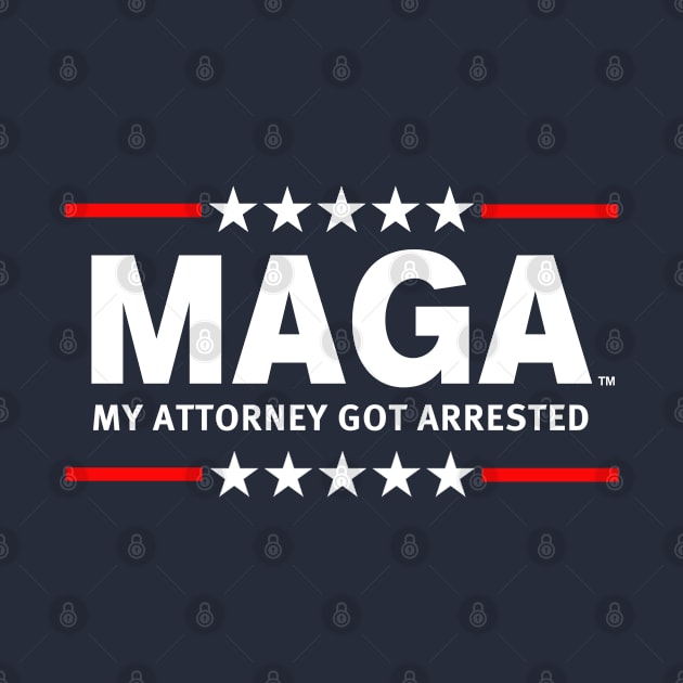 MAGA - MY ATTORNEY GOT ARRESTED by skittlemypony