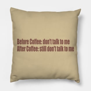 before/after coffee don't talk to me Pillow