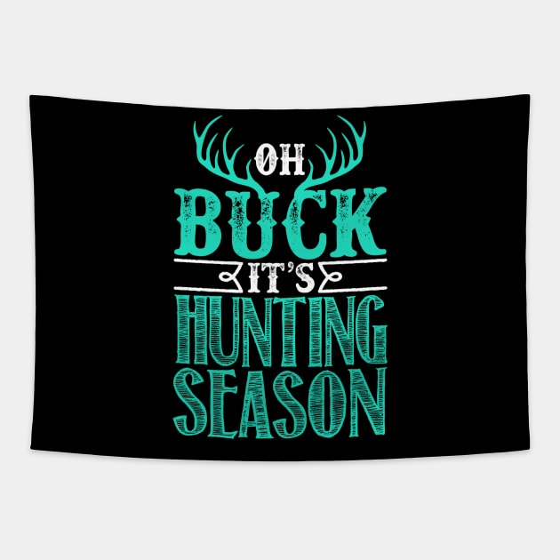 Oh Buck Its Hunting Season Tapestry by fromherotozero