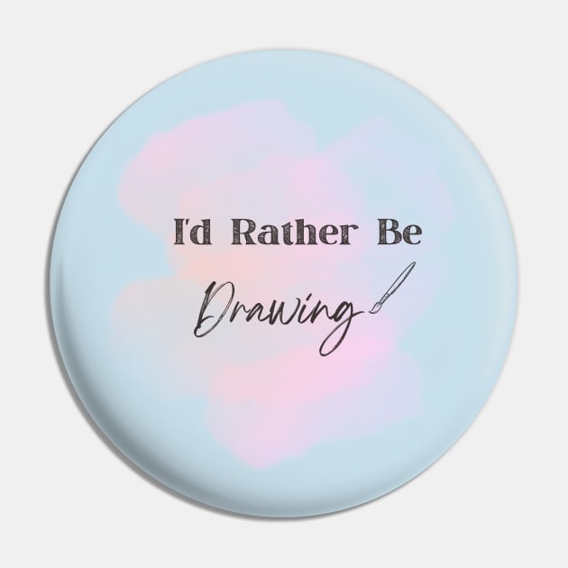 I'd Rather Be Drawing Art Lover Pin by Bubble cute 