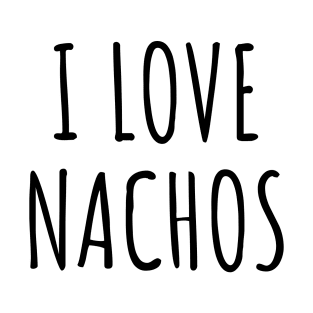 I Love Nachos Funny Nacho Mexican Food Lover Foodie Meme Minimalist Aesthetic T-Shirt