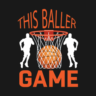 This Baller Game Basketball Graphic 02 T-Shirt