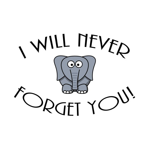 I Wil Never Forget You! by Benny Merch Pearl