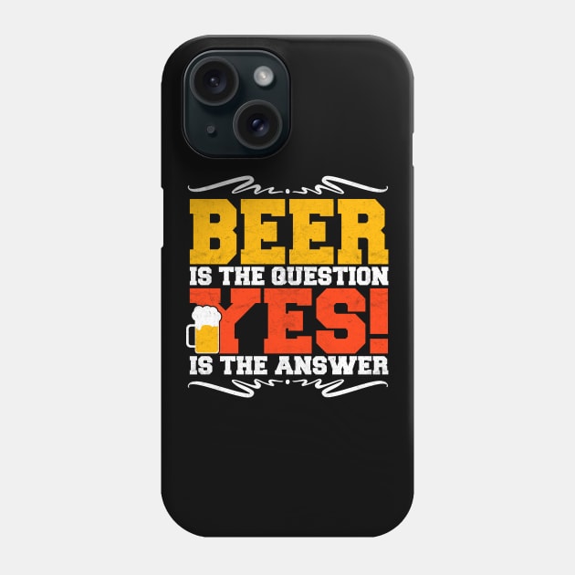 beer is the question yes is the answer Phone Case by MikeNotis