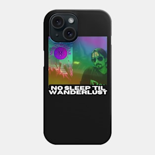 No Sleep 'Til Wanderlust Phone Case