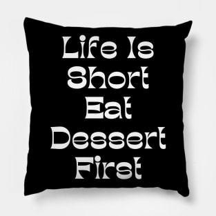 Life Is Short Eat Dessert First. Funny Dessert Lover Saying Pillow