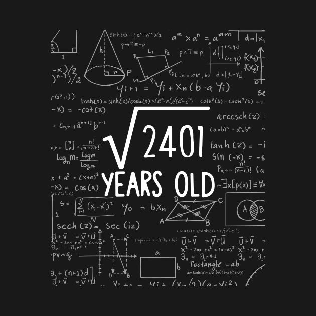Square Root of 2401: 49th Birthday 49 Years Old T-Shirt by johnii1422