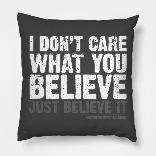 Just Believe Pillow by bigdamnbrowncoats