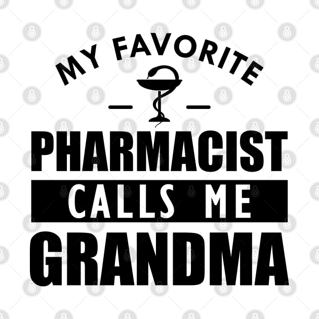 Pharmacist Grandma - My favorite pharmacist calls me grandma by KC Happy Shop