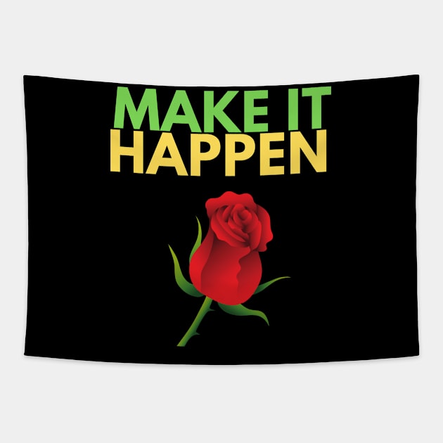 Make It Happen Rose Tapestry by jerranne