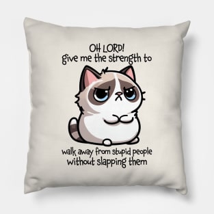 Oh Lord! Give Me The Strength Funny Cat Quote Pillow