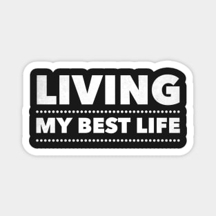 Living my Best Life Magnet