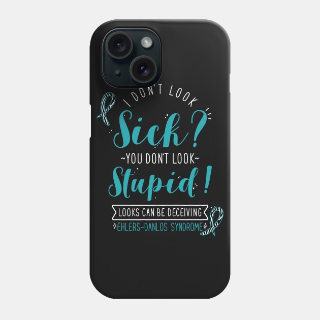 Ehlers-Danlos Syndrome: I Don't Look Sick Phone Case by Psitta