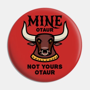 Mineotaur Not Yoursotaur - Funny Minotaur Pun Pin